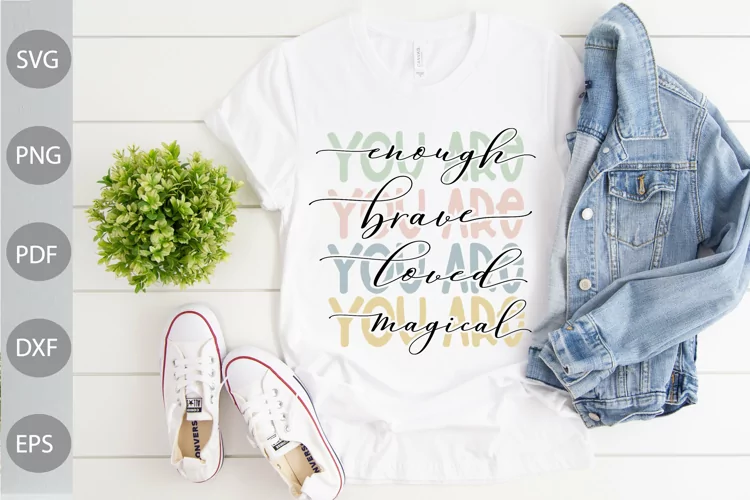 You Are Enough - brave - loved - magical SVG / Positive SVG