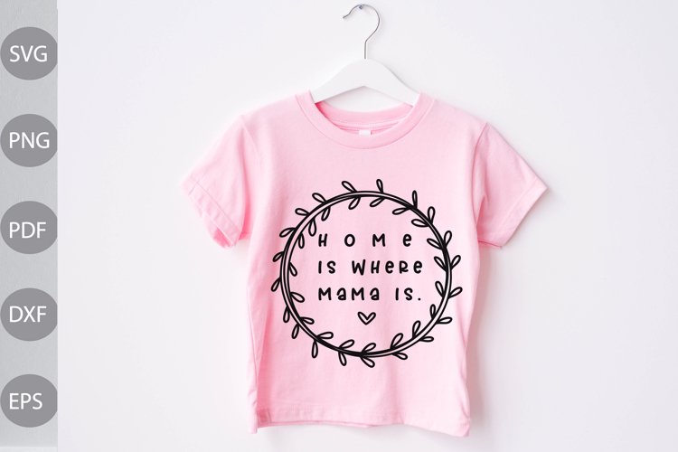 Home is Where Mama is SVG Design / Kids Quote SVG Cut Files example image 1
