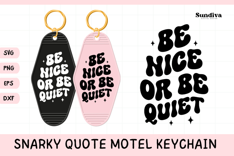 Snarky Quote Motel Keychain SVG | Be Nice Or Be Quiet