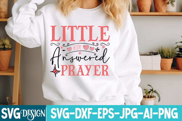 Little Answered Prayer SVG Design,Sarcastic svg Cut File