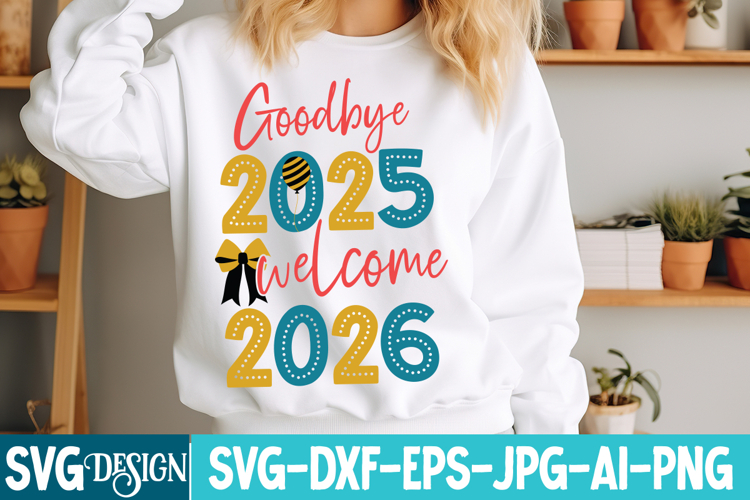 Goodbye 2025 Welcome 2026 SVG Design,New Year svg Design