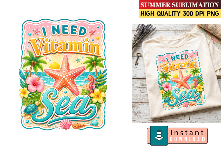 I Need Vitamin Sea Sublimation Design,Summer Sublimation Png