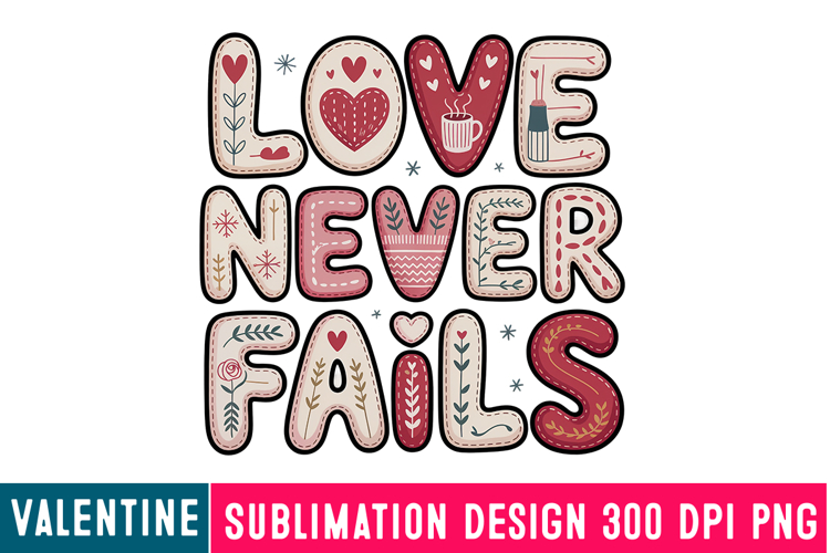 Love Never Fails Sublimation Design,Valentine png