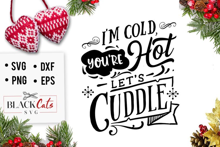 Im cold youre hot lets cuddle svg
