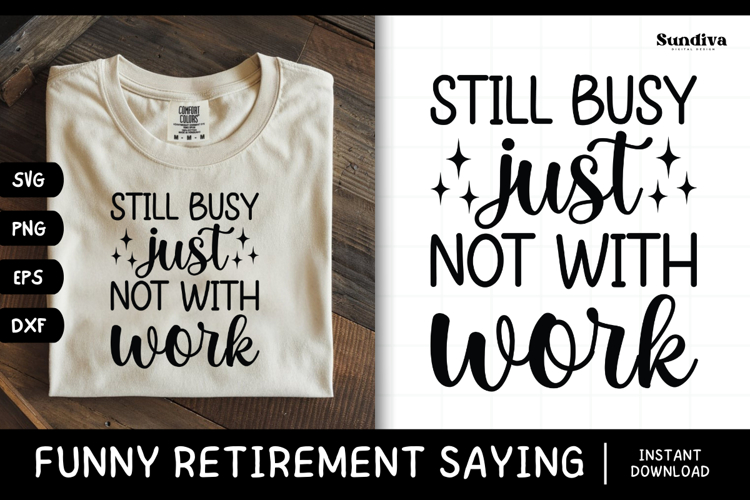 Funny Retirement Quote SVG | Still Busy Just Not With Work
