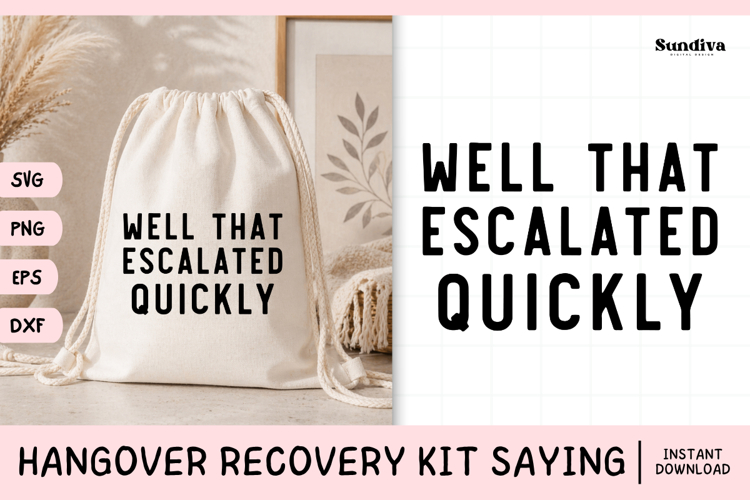 Funny Hangover Kit Saying SVG | Well That Escalated Quickly