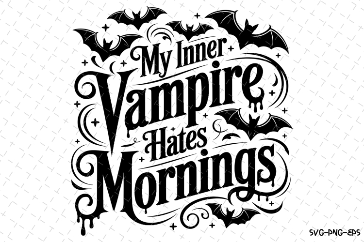 My Inner Vampire Hates Mornings Svg | Halloween Svg | Svg