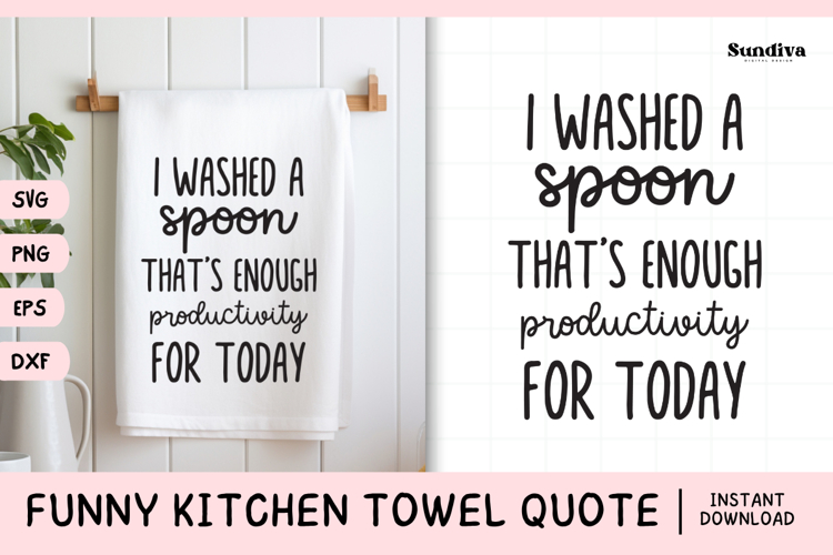 Funny Dish/Kitchen Towel Quote SVG | I Washed A Spoon