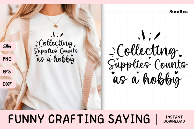 Funny Crafting Quote SVG For Crafter | Collecting Supplies