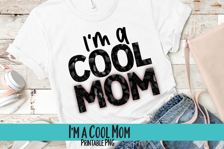 I'm a Cool Mom Sublimation PNG example image 1