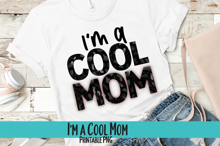 I'm a Cool Mom Sublimation PNG