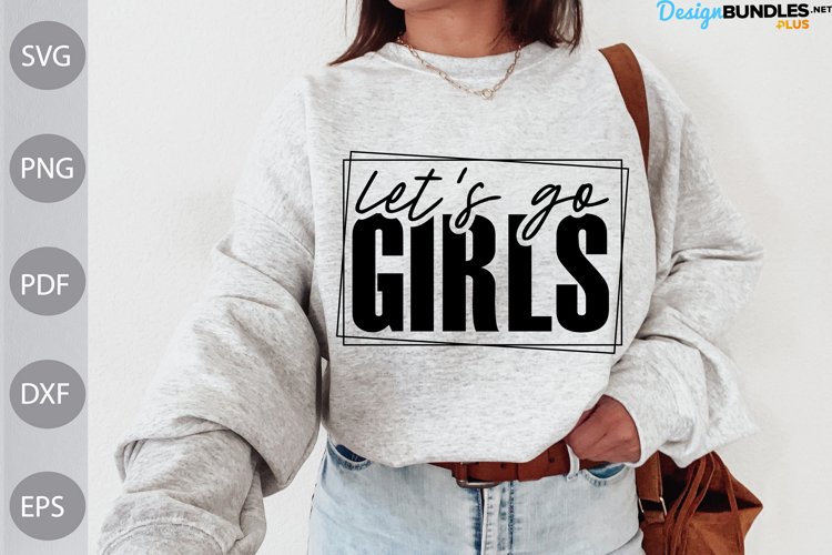 Lets Go Girls SVG Design / Quote For Girl SVG Cut Files
