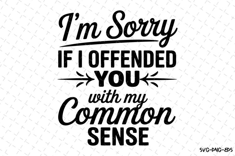 I'm sorry if I offended you SVG | Quotes Svg example image 1