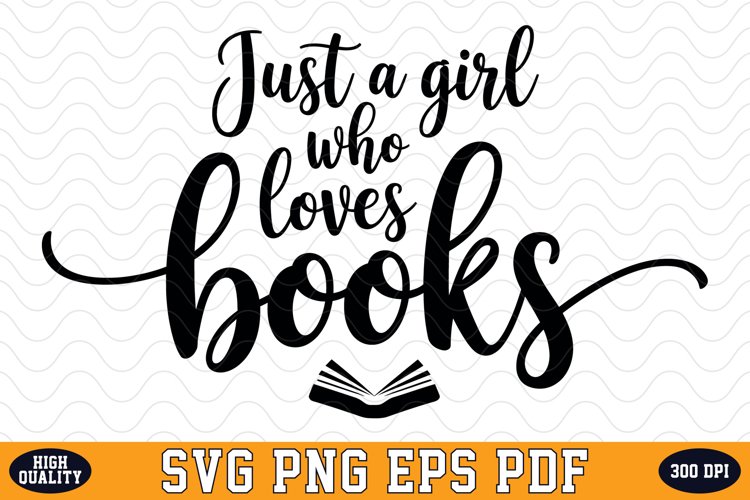 Just a Girl who loves Books SVG | Quotes | SVG Cut files