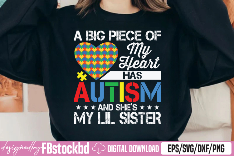 Big Piece Of My Heart Has Autism Shes My Lil Sister SVG