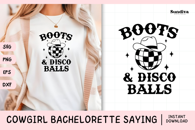 Cowgirl Bachelorette Party Saying SVG | Boots Disco Balls