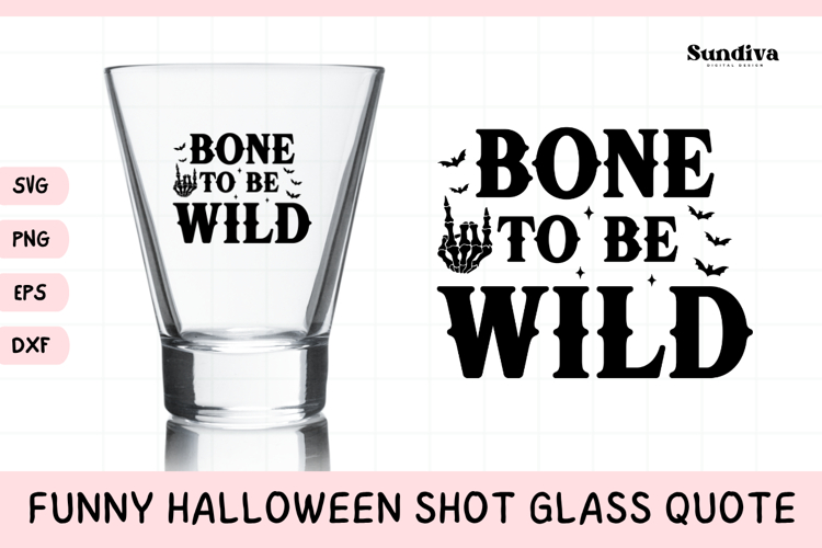 Funny Halloween Shot Glass Quote SVG | Bone To Be Wild