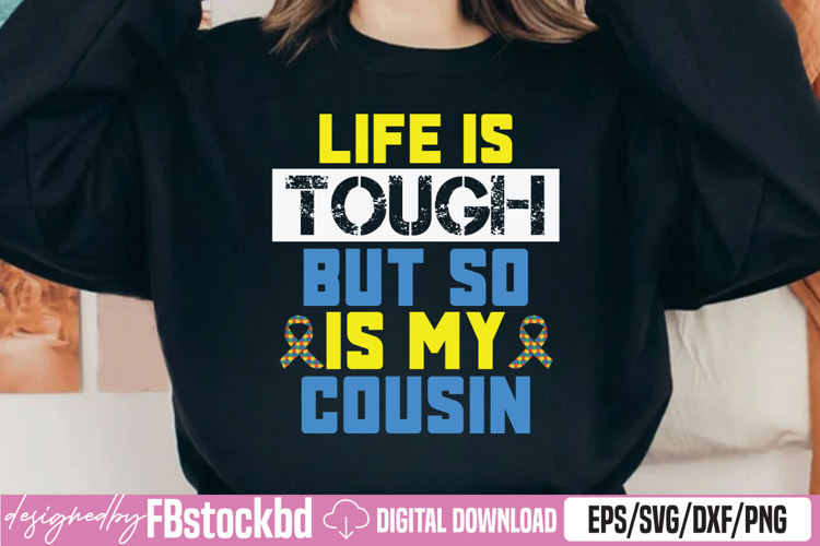 Life Is Tough But So Is My Cousin svg
