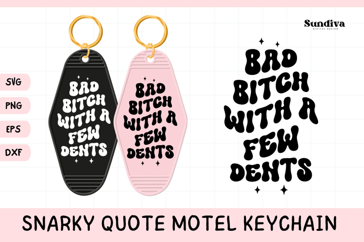 Snarky Quote Motel Keychain SVG | Bad Bitch With A Few Dents