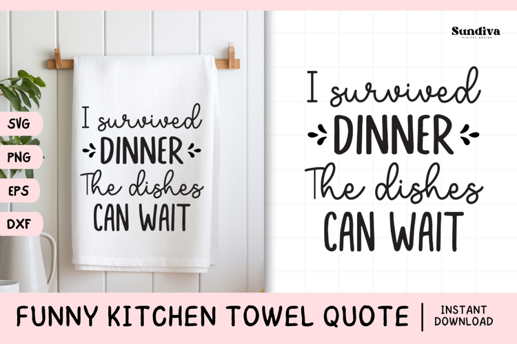 Funny Dish/Kitchen Towel Quote SVG | The Dishes Can Wait