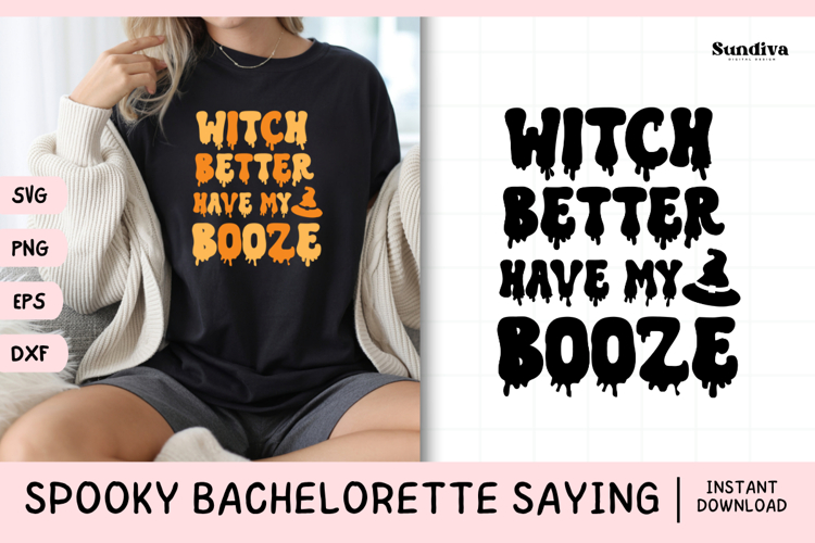 Spooky Bachelorette Party Saying SVG | Better Have My Booze