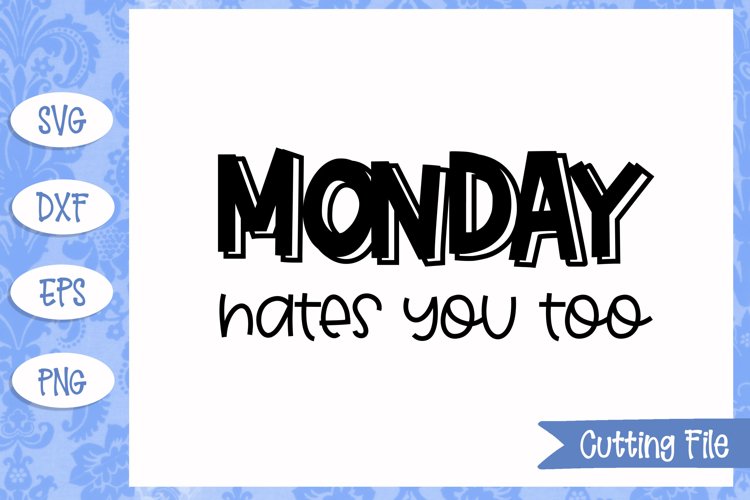 Monday hates you too SVG File