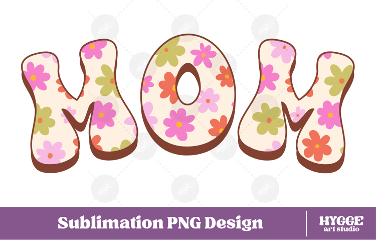 Mama Png Retro Flowers Mothers Day Floral Mom Sublimation