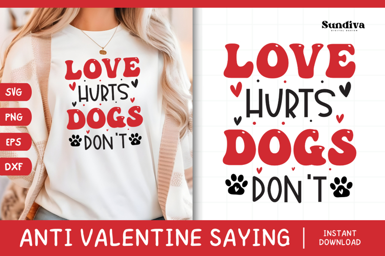 Anti Valentines Day Quote SVG | Love Hurts. Dogs Dont