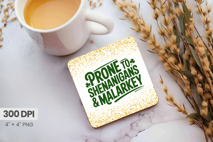 Prone to Shenanigans and Malarkey Square Coaster PNG Sublima