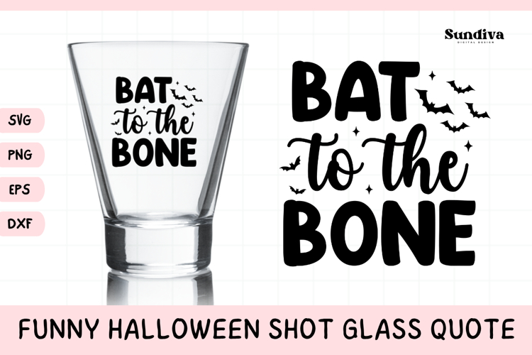 Funny Halloween Shot Glass Quote SVG | Bat To The Bone