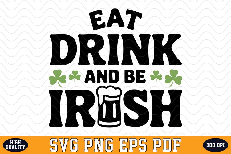 Eat drink and be Irish SVG | Quotes | SVG Cut files