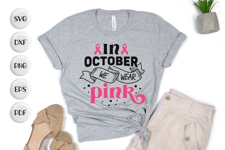 In October We Wear Pink, Breast Cancer Quotes SVG, Pink SVG example image 1