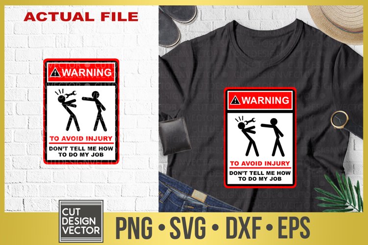 Warning To Avoid Injury Don't Tell Me How To Do My Job SVG example image 1