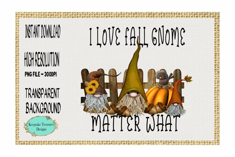 I Love Fall Gnome Matter What