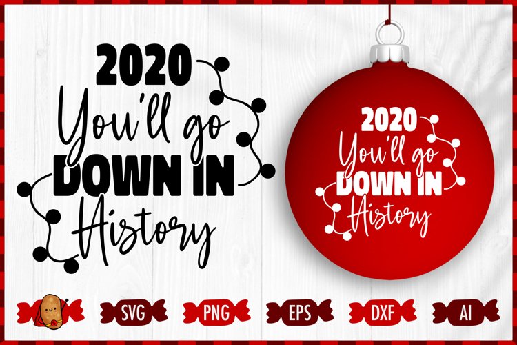 Download 2020 You Will Go Down In History Svg Christmas Svg 915503 Cut Files Design Bundles