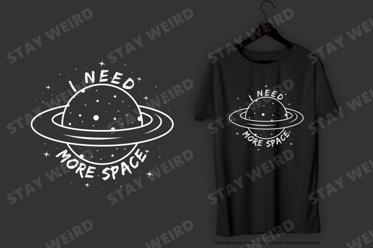 I Need More Space T-Shirt Design example image 1