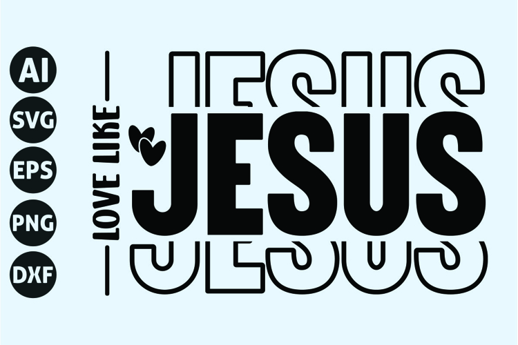 Love Like Jesus Svg, God Svg, Bible Svg example image 1