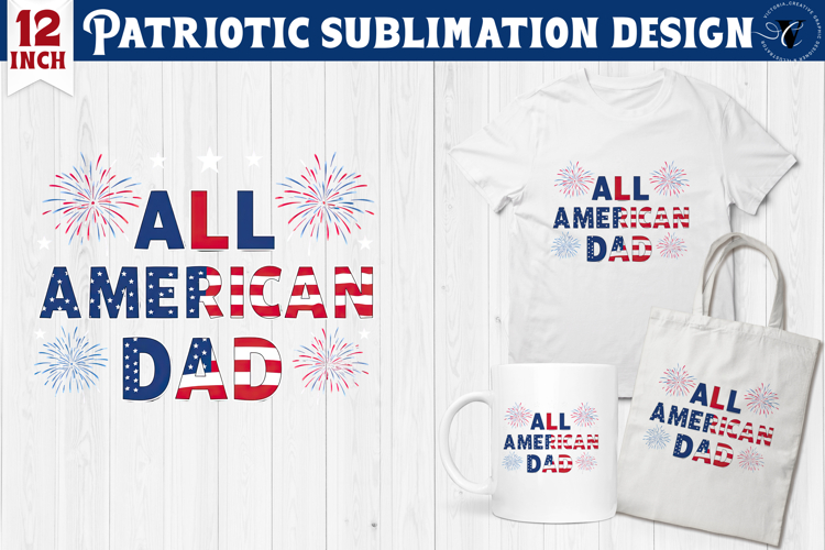 Patriotic sublimation | 4th of July | All American Dad