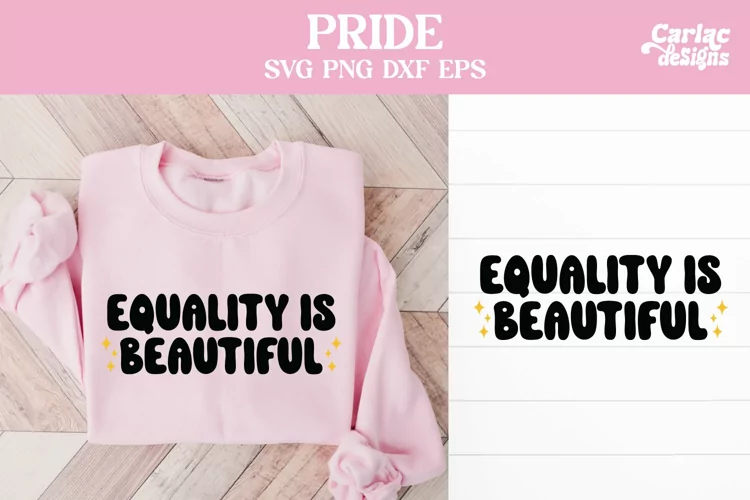 Pride SVG and Sublimation, Equality is Beautiful