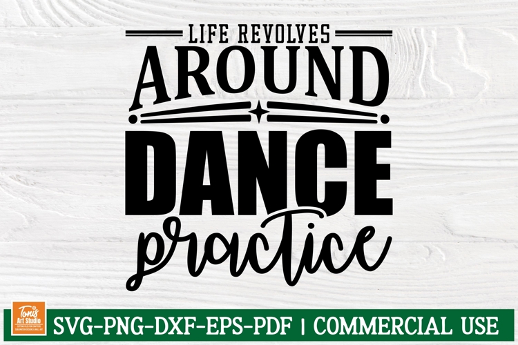 Life Revolves Around Dance Practice SVG | Dance Quote Svg