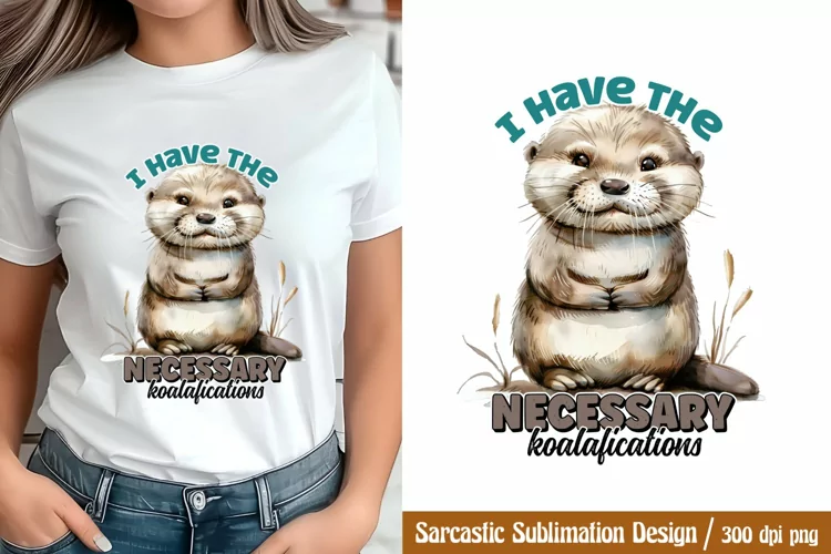 Sarcastic Sublimation, I have the necessary koalafications