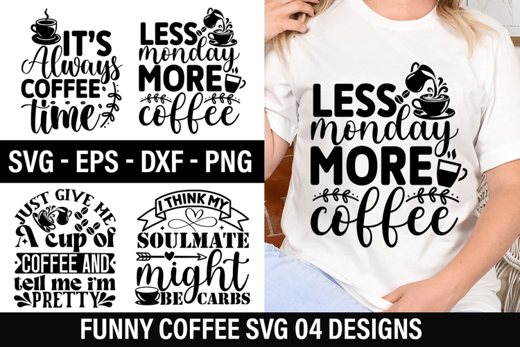 Funny Coffee SVG Design - just give me a cup of coffee and