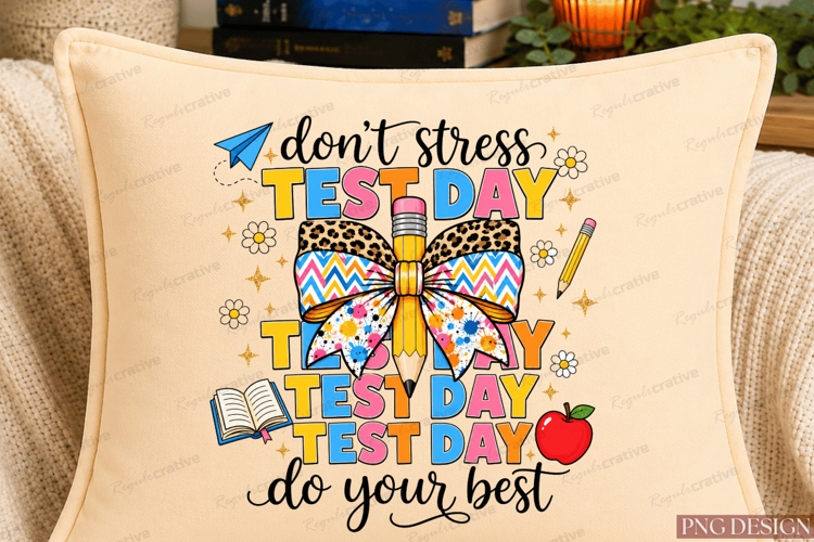 Its Test Day Dont Stress Do Your Best Coquette Sublimation