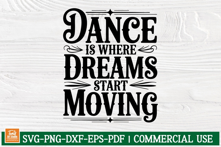 Dance Is Where Dreams Start Moving SVG | Inspirational Dance