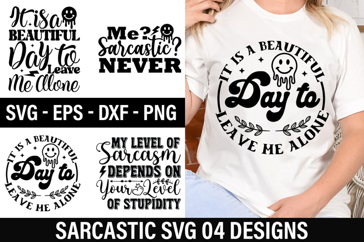 Sarcastic SVG Design - It is a Beautiful Day to Leave Me Alo