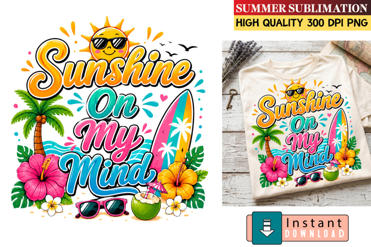 Sunshine on my mind Sublimation Design,Summer Shirt Design
