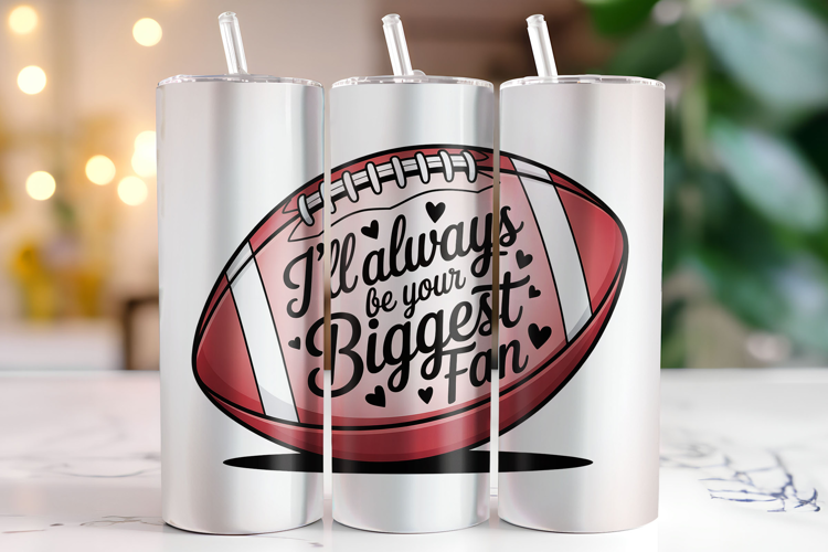 I'll always be your Biggest Fan Tumbler Wrap | Sublimation