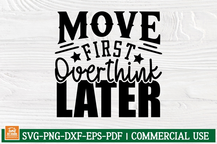 Move First Overthink Later SVG | Funny Dance Quote Shirt