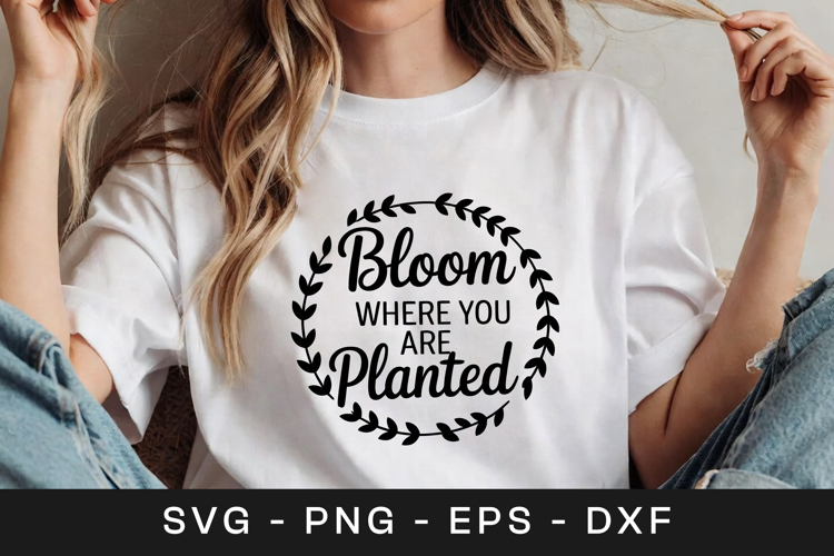 Bloom Where You Are Planted SVG PNG