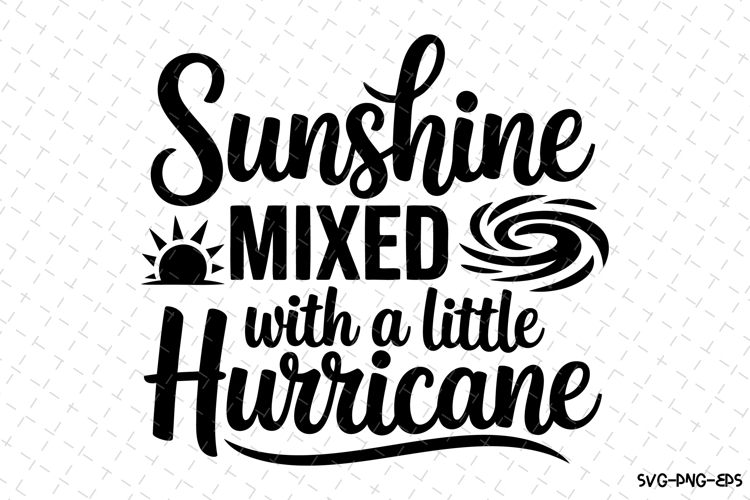 Sunshine mixed with a little Hurricane SVG | Quotes Svg